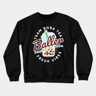 Team Boba Team Fueled by Boba Baller Crewneck Sweatshirt